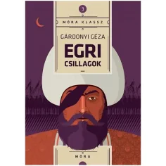 Móra: Egri hvězdy - Gárdonyi Géza