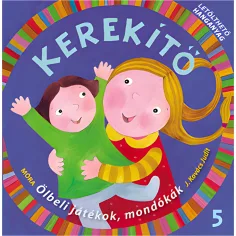 Móra: J. Kovács Judit - Kerekítő 5. – Hračky na klíně, říkanky s možností stažení zvukového materiálu